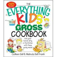The Everything Kids' Gross Cookbook