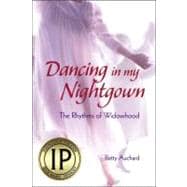 Dancing in My Nightgown: The Rhythms of Widowhood