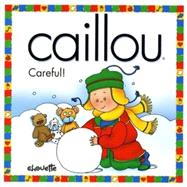 Caillou Carefull: Carefull