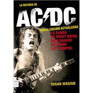La Historia de AC/DC (Nueva edición actualizada) La banda de heavy metal más grande de todos los tiempos