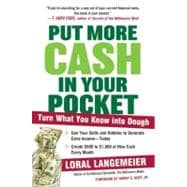 Put More Cash in Your Pocket: Turn What Your Know into Dough