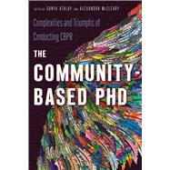 The Community-Based PhD Complexities and Triumphs of Conducting CBPR