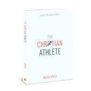 The Christian Athlete: Glorifying God in Sports