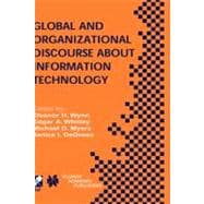 Global and Organizational Discourse About Information Technology: Ifip Tc8/Wg8.2 Working Conference on Global and Organizational Discourse About Information Technology, December 12-14, 2002, Barcelona, Spain