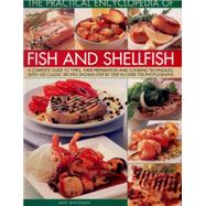 The Practical Encyclopedia of Fish and Shellfish A Complete Guide To Types, Their Preparation And Cooking Techniques, With 100 Classic Recipes Shown Step By Step In 700 Beautiful Photographs