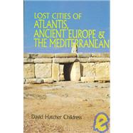 Lost Cities of Atlantis Ancient Europe & the Mediterranean
