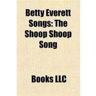 Betty Everett Songs : The Shoop Shoop Song, Smile, Let It Be Me, I Can't Hear You No More, You're No Good