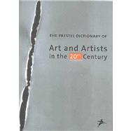 The Prestel Dictionary of Art and Artists in the 20th Century