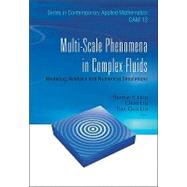 Multi-Scale Phenomena in Complex Fluids Vol. 12 : Modeling, Analysis and Numerical Simulations