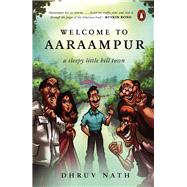 Welcome to Aaraampur A Sleepy Little Hill Town book cover, ISBN 9780143463252