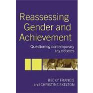 Reassessing Gender and Achievement: Questioning Contemporary Key Debates