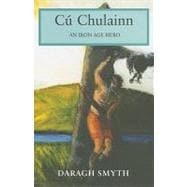 Cu Chulainn An Iron Age Hero