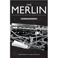 The Merlin The Engine That Won the Second World War