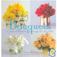 Bouquets : A Year of Flowers and Settings for the Table