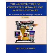 Architecture of Computer Hardware and System Software : An Information Technology Approach