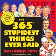The 365 Stupidest Things Ever Said 2008 Calendar