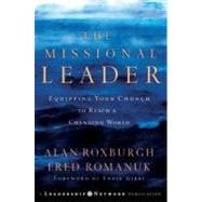 The Missional Leader Equipping Your Church to Reach a Changing World