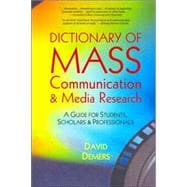 Dictionary of Mass Communication and Media Research : A Guide for Students, Scholars and Professionals,9780922993253