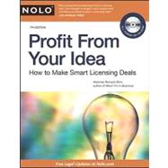 Profit from Your Idea : How to Make Smart Licensing Deals