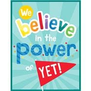 We Believe in the Power of Yet! Chart