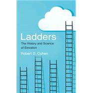 Ladders: The History and Science of Elevation