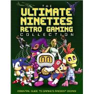 The Ultimate Nineties Retro Gaming Collection Essential Guide to Gaming's Raddest Decade