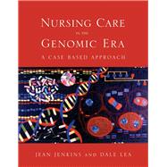 Nursing Care in the Genomic Era: A Case Based Approach
