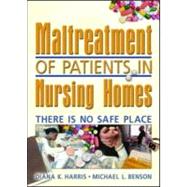 Maltreatment of Patients in Nursing Homes: There Is No Safe Place