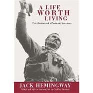 A Life Worth Living; The Adventures of a Passionate Sportsman,9781585743254