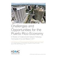 Challenges and Opportunities for the Puerto Rico Economy A Review of Evidence and Options Following Hurricanes Irma and Maria in 2017,9781977403254