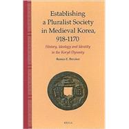 Establishing a Pluralist Society in Medieval Korea, 918-1170