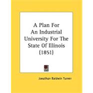 A Plan For An Industrial University For The State Of Illinois