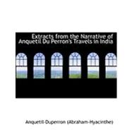 Extracts from the Narrative of Anquetil Du Perron's Travels in India