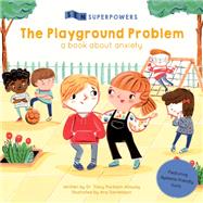 The Playground Problem A Book about Anxiety