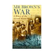 Mr. Brown's War : Day-by-Day Through the Second World War