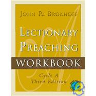Lectionary Preaching Workbook : For All Users of the Revised Common, the Roman Catholic, and the Episcopal Lectionaries