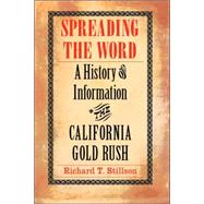Spreading the Word : A History of Information in the California Gold Rush