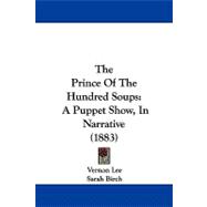 Prince of the Hundred Soups : A Puppet Show, in Narrative (1883)