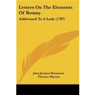 Letters on the Elements of Botany : Addressed to A Lady (1787)