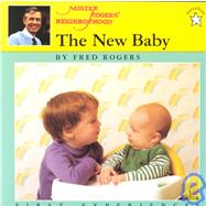 The New Baby: A Mister Rogers' First Experience Book