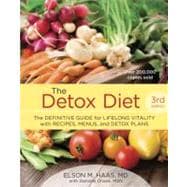 The Detox Diet, Third Edition The Definitive Guide for Lifelong Vitality with Recipes, Menus, and Detox Plans