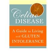 Celiac Disease : A Guide to Living with Gluten Intolerance