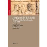 Jerusalem in the North: Denmark and the Baltic Crusades, 1100-1522