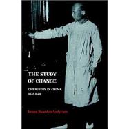 The Study of Change: Chemistry in China, 1840â€“1949