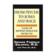 From Psyche to Soma and Back : Tales of Biopsychosocial Medicine