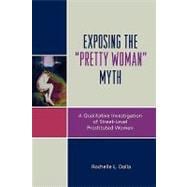 Exposing the 'Pretty Woman' Myth A Qualitative Investigation of Street-Level Prostituted Women