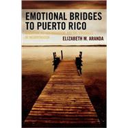 Emotional Bridges to Puerto Rico Migration, Return Migration, and the Struggles of Incorporation