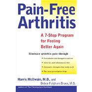 Pain-Free Arthritis A 7-Step Plan for Feeling Better Again