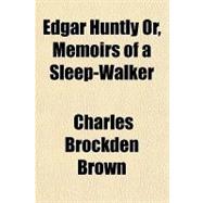 Edgar Huntly Or, Memoirs of a Sleep-walker