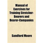 Manual of Exercises for Training Stretcher-bearers and Bearer-companies